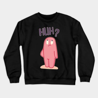 Huh? Crewneck Sweatshirt